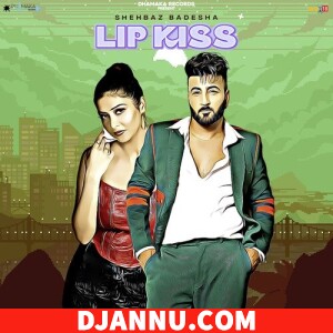 Lip Kiss - Shehbaz Badesha (Bollywood Pop Songs)